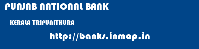 PUNJAB NATIONAL BANK  KERALA TRIPUNITHURA    banks information 
